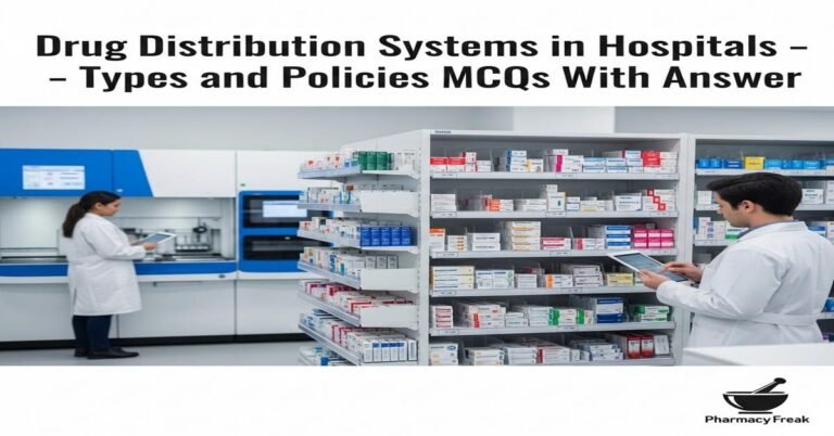 Drug distribution systems in hospitals – types and policies MCQs With Answer