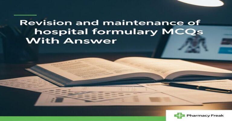 Revision and maintenance of hospital formulary MCQs With Answer