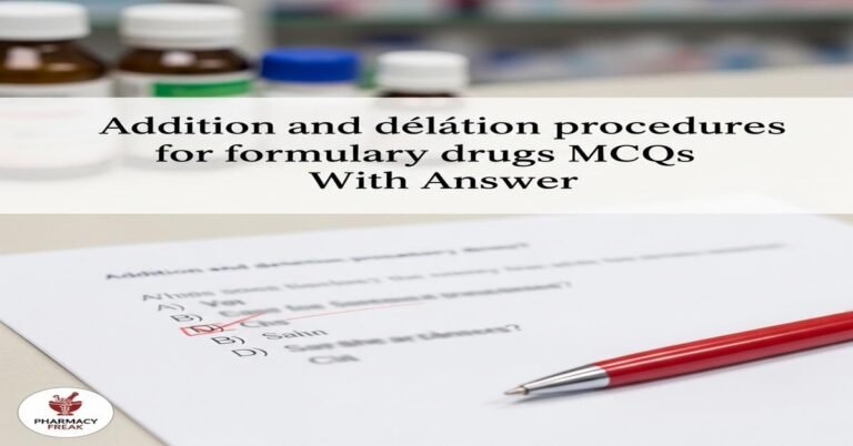 Addition and deletion procedures for formulary drugs MCQs With Answer