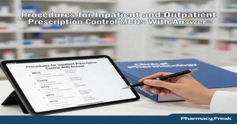 Procedures for inpatient and outpatient prescription control MCQs With Answer