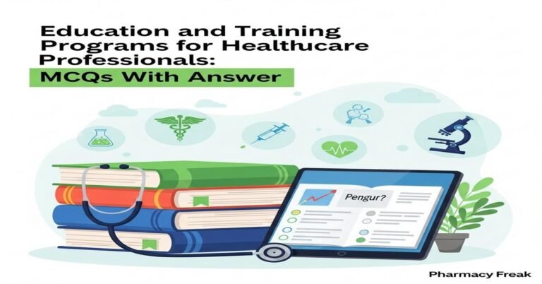 Education and training programs for healthcare professionals MCQs With Answer