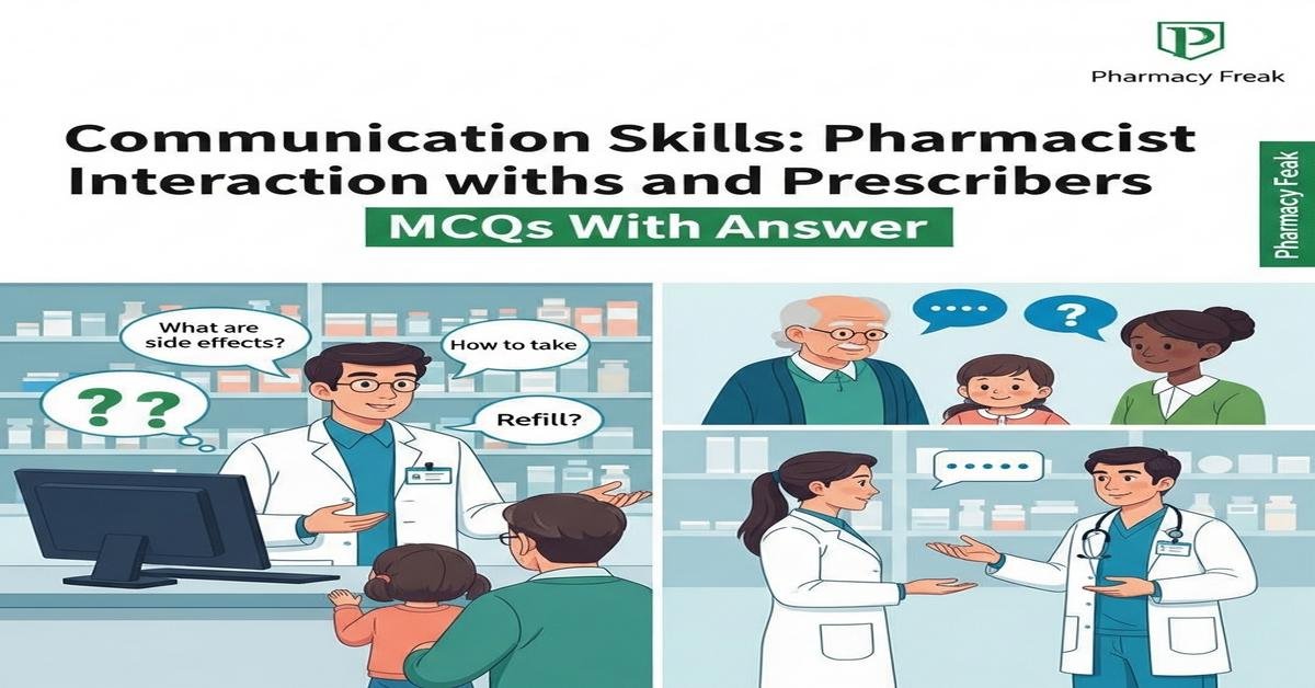 Communication skills – pharmacist interaction with patients and prescribers MCQs With Answer