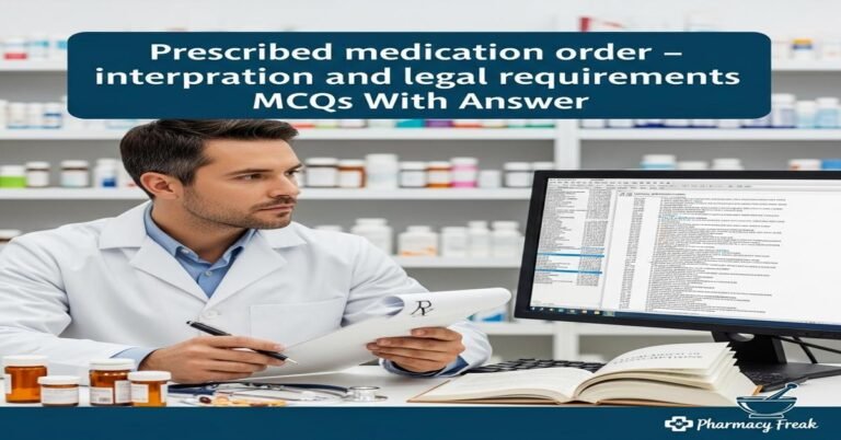 Prescribed medication order – interpretation and legal requirements MCQs With Answer