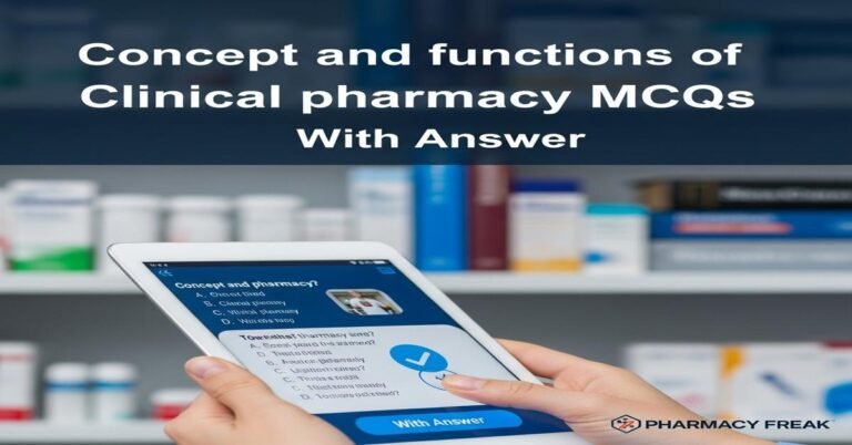 Concept and functions of clinical pharmacy MCQs With Answer