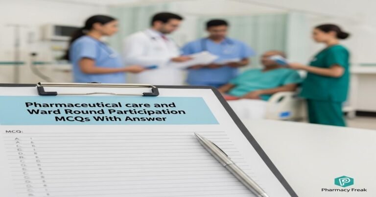 Pharmaceutical care and ward round participation MCQs With Answer