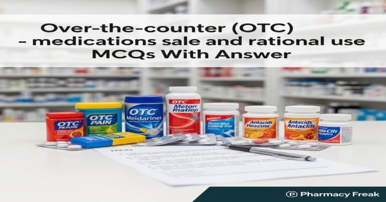 Over-the-counter (OTC) medications – sale and rational use MCQs With Answer