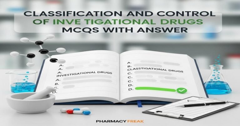 Classification and control of investigational drugs MCQs With Answer