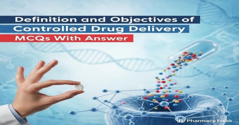 Definition and objectives of controlled drug delivery MCQs With Answer