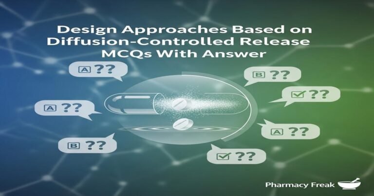 Design approaches based on diffusion-controlled release MCQs With Answer