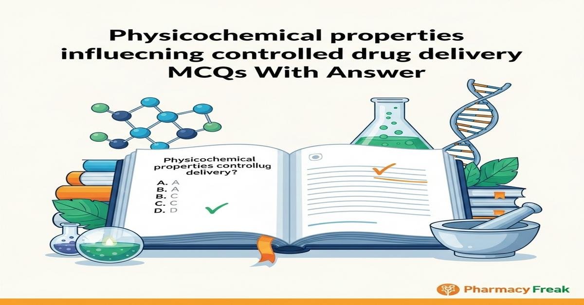 Physicochemical properties influencing controlled drug delivery MCQs With Answer