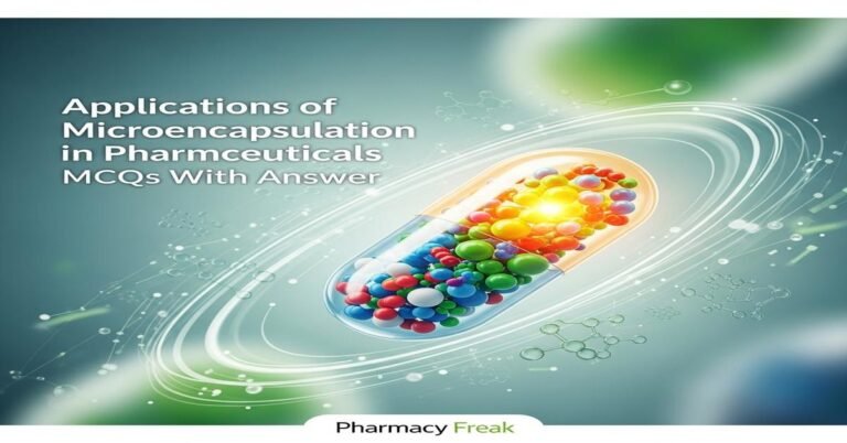 Applications of microencapsulation in pharmaceuticals MCQs With Answer