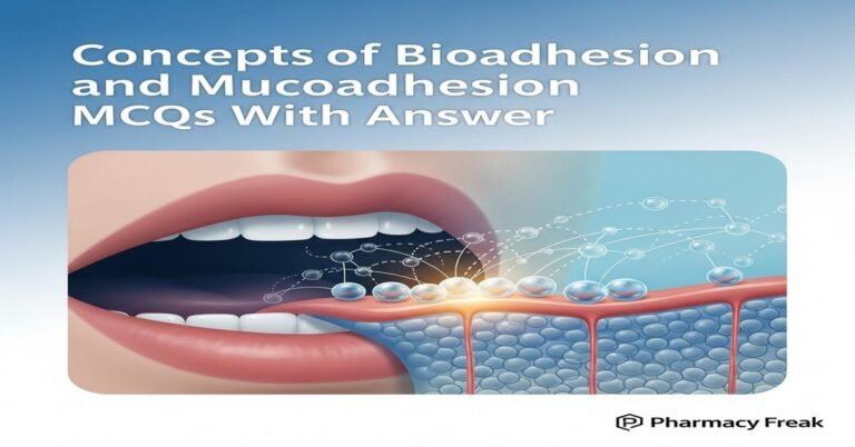 Concepts of bioadhesion and mucoadhesion MCQs With Answer