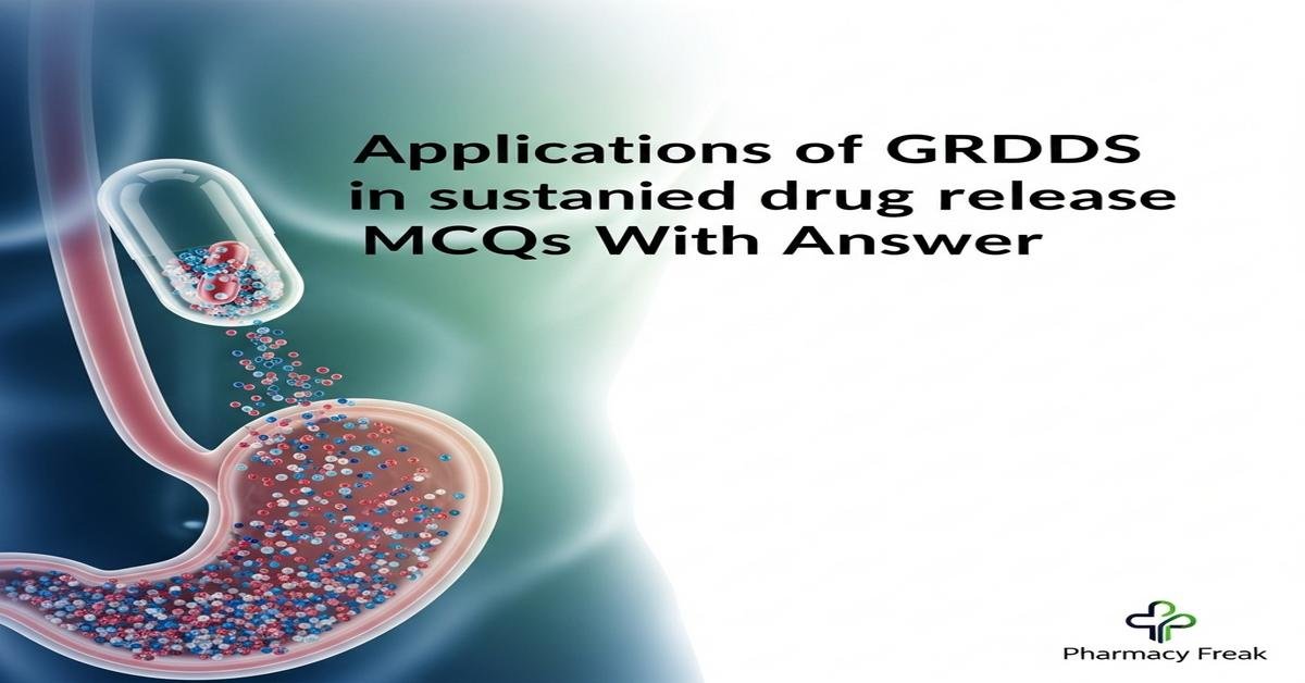 Applications of GRDDS in sustained drug release MCQs With Answer