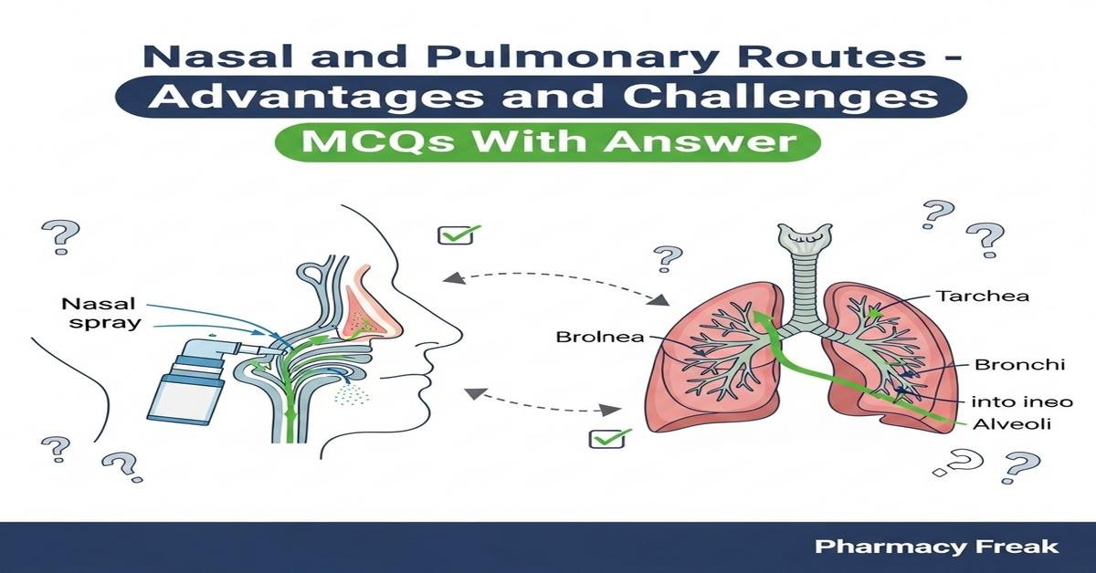 Nasal and pulmonary routes – advantages and challenges MCQs With Answer