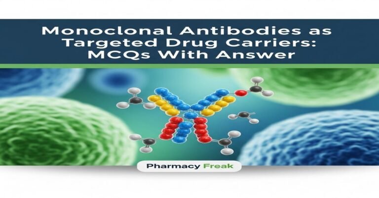 Monoclonal antibodies as targeted drug carriers MCQs With Answer