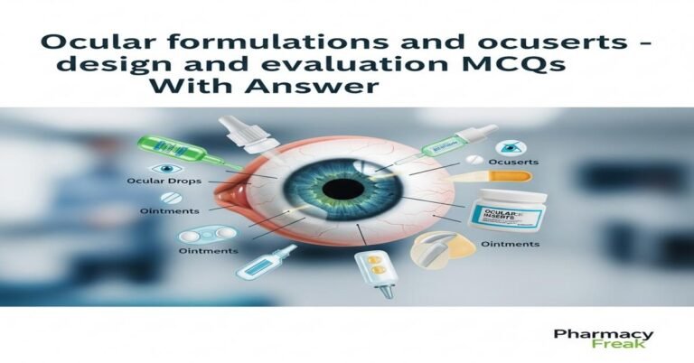 Ocular formulations and ocuserts – design and evaluation MCQs With Answer