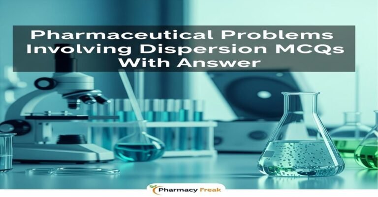 Pharmaceutical problems involving dispersion MCQs With Answer
