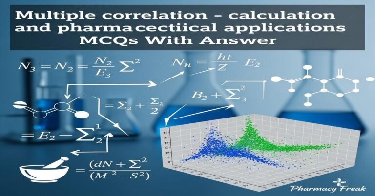Multiple correlation – calculation and pharmaceutical applications MCQs With Answer