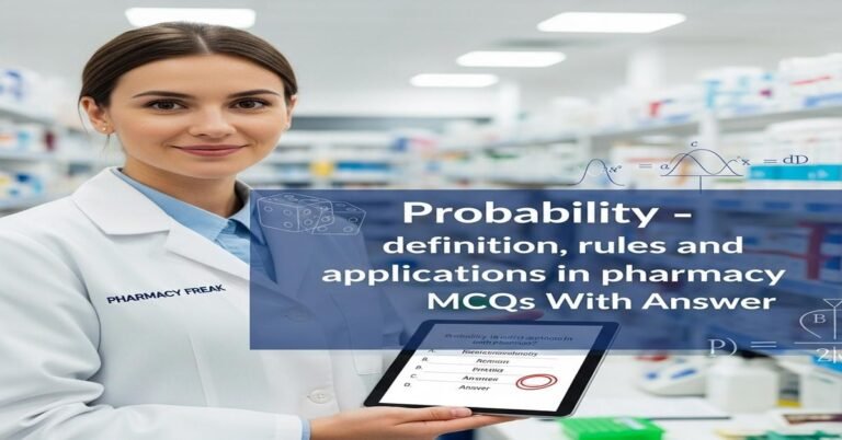 Probability – definition, rules and applications in pharmacy MCQs With Answer
