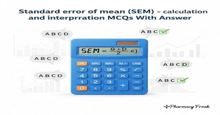 Standard error of mean (SEM) – calculation and interpretation MCQs With Answer