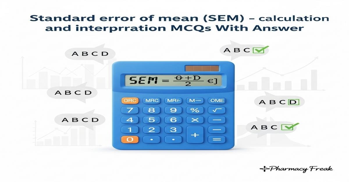 Standard error of mean (SEM) – calculation and interpretation MCQs With Answer