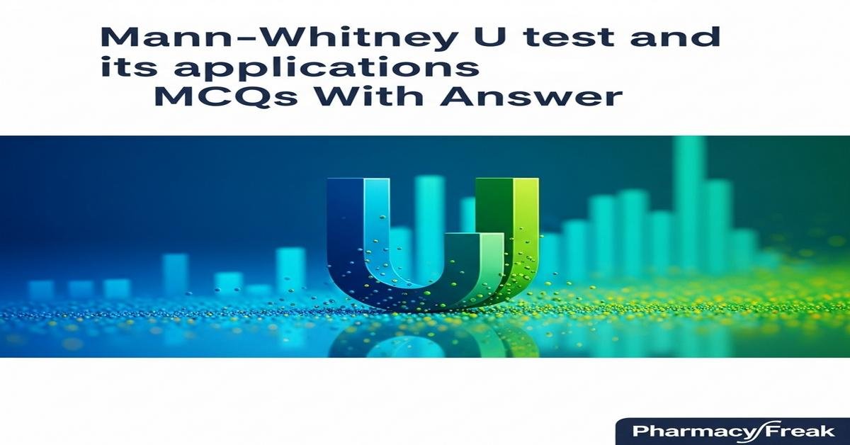 Mann–Whitney U test and its applications MCQs With Answer