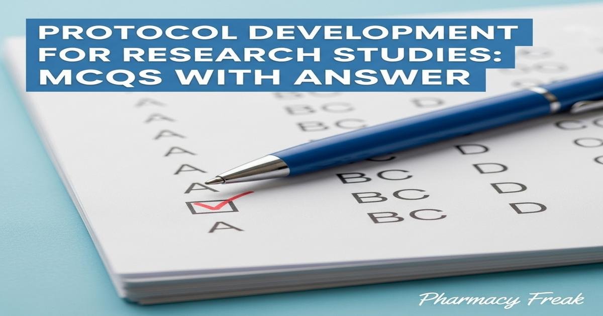 Protocol development for research studies MCQs With Answer