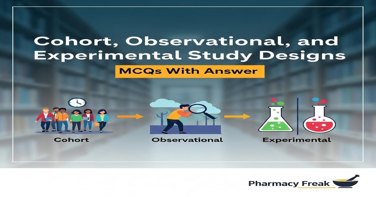 Cohort, observational and experimental study designs MCQs With Answer