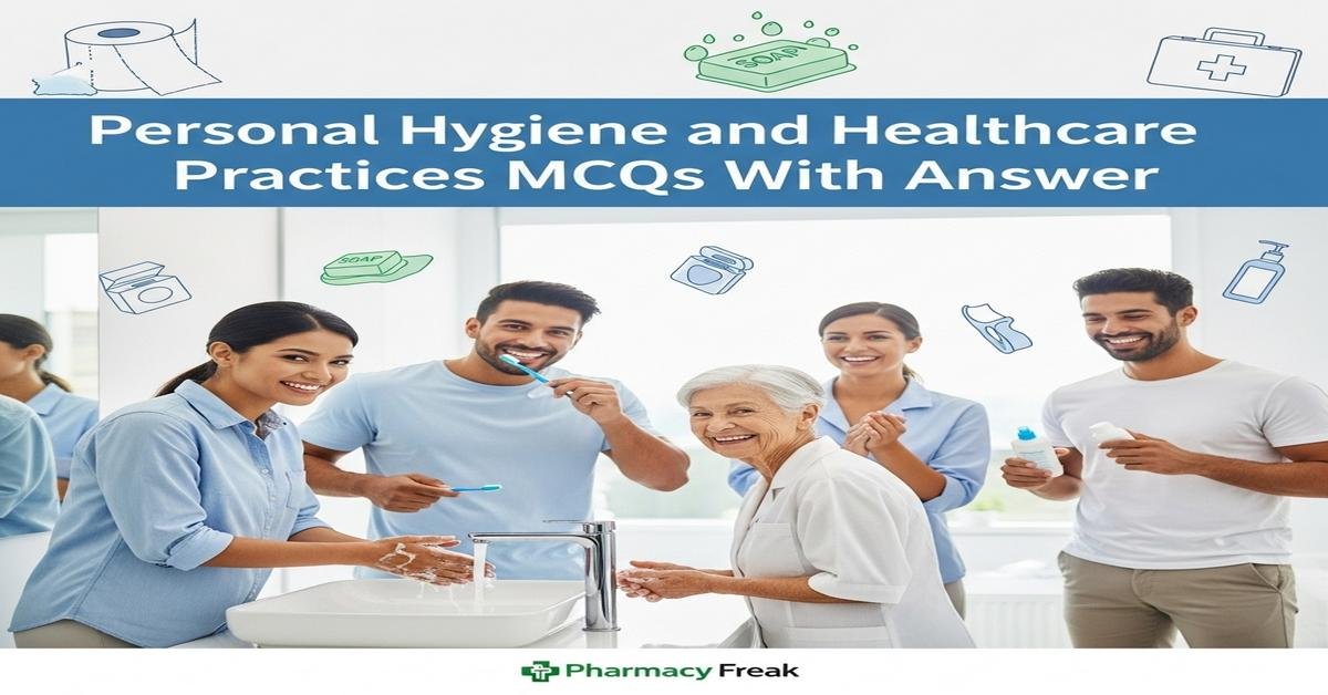 Personal hygiene and healthcare practices MCQs With Answer
