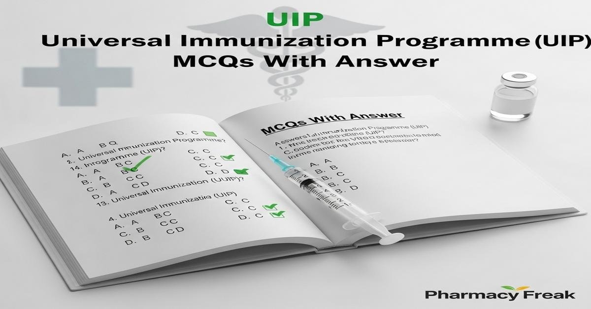 Universal Immunization Programme (UIP) MCQs With Answer