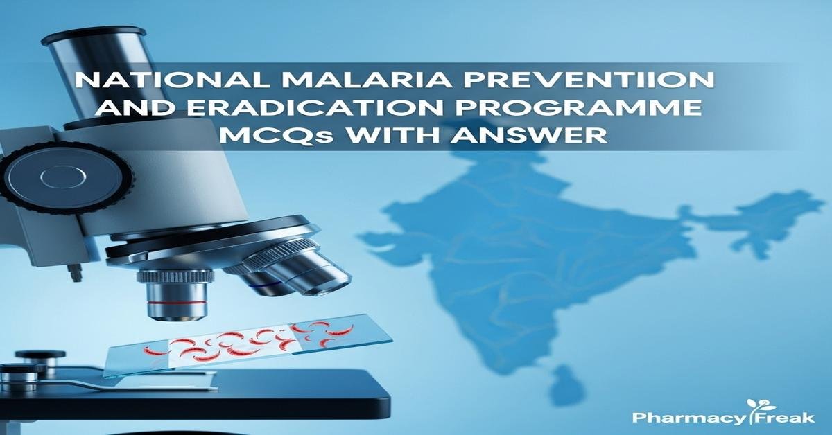 National Malaria Prevention and Eradication Programme MCQs With Answer