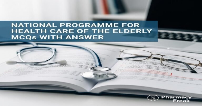 National Programme for Health Care of the Elderly MCQs With Answer