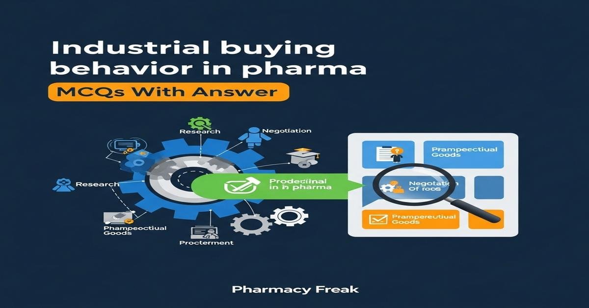 Industrial buying behavior in pharma MCQs With Answer