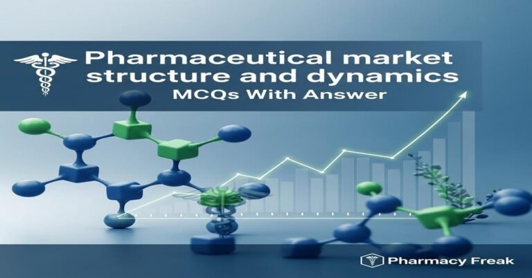 Pharmaceutical market structure and dynamics MCQs With Answer