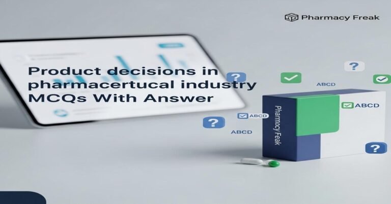Product decisions in pharmaceutical industry MCQs With Answer