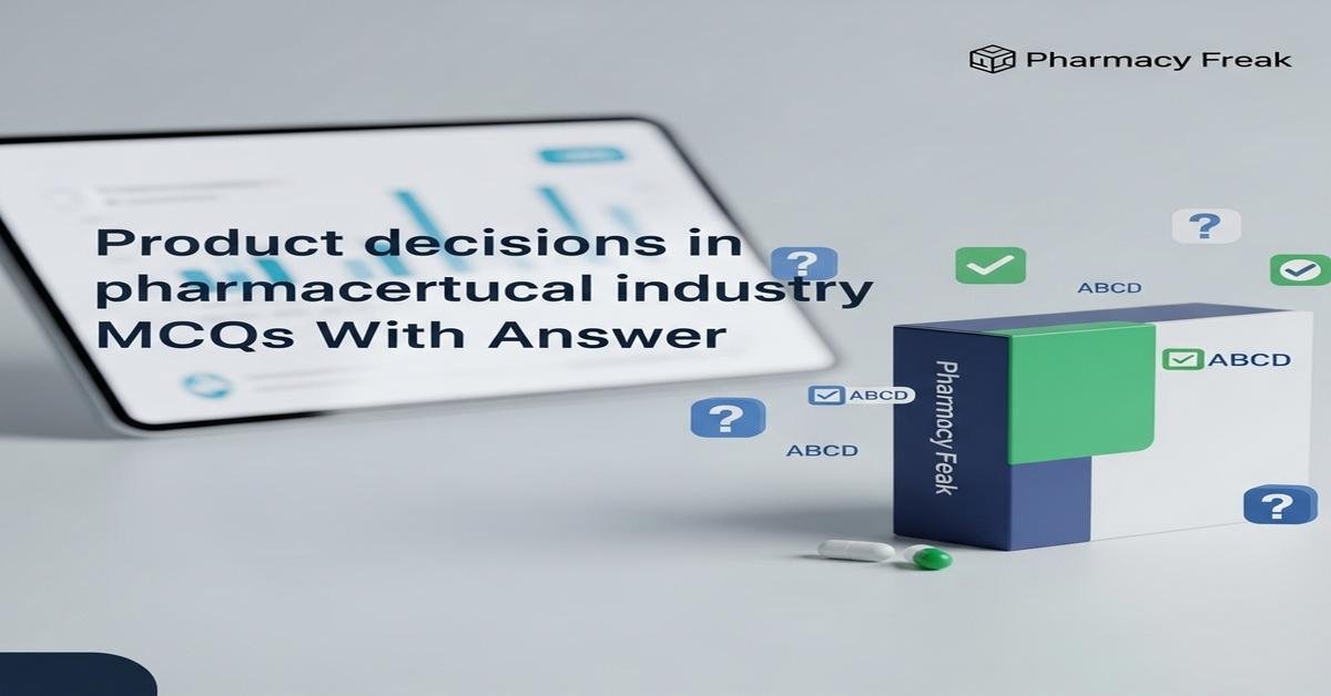 Product decisions in pharmaceutical industry MCQs With Answer