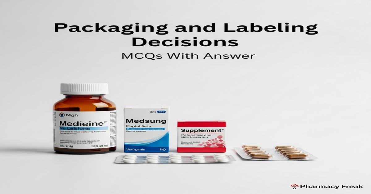 Packaging and labeling decisions MCQs With Answer