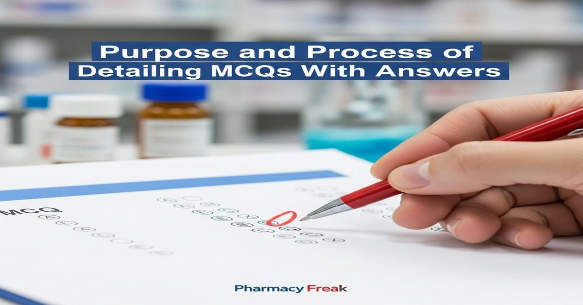 Purpose and process of detailing MCQs With Answer