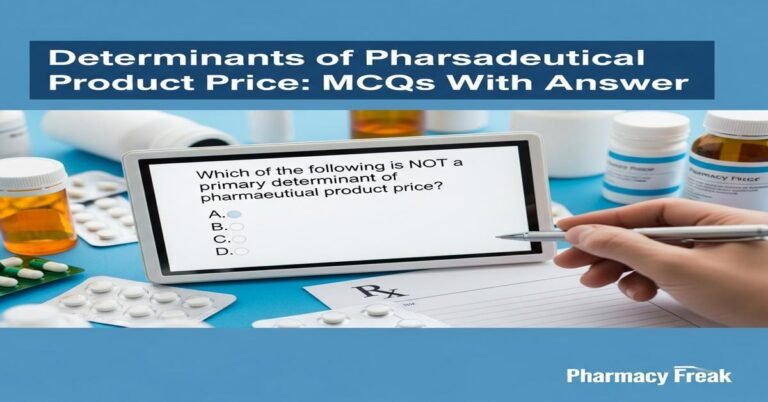 Determinants of pharmaceutical product price MCQs With Answer