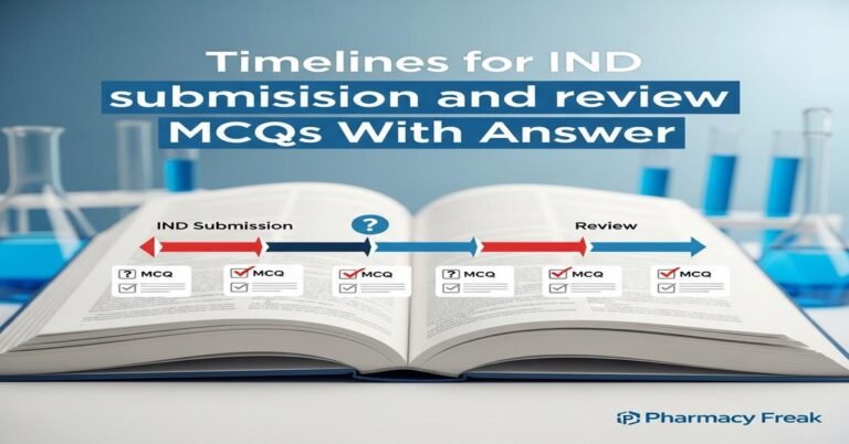 Timelines for IND submission and review MCQs With Answer