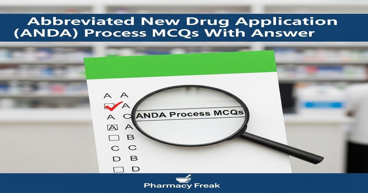 Abbreviated New Drug Application (ANDA) process MCQs With Answer