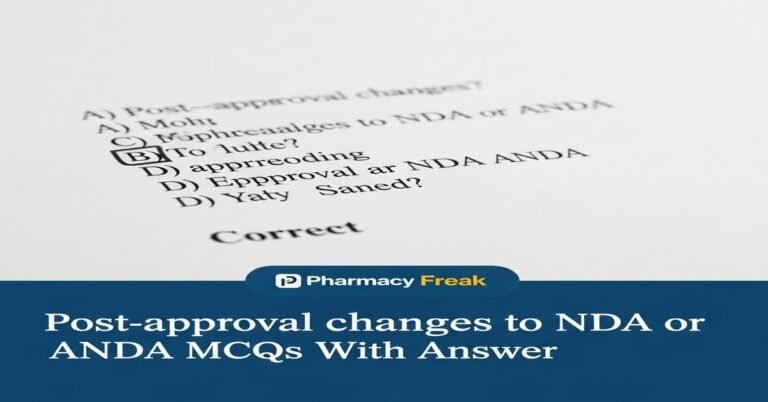 Post-approval changes to NDA or ANDA MCQs With Answer