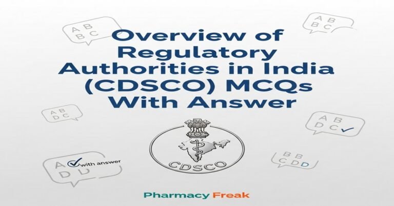 Overview of regulatory authorities in India (CDSCO) MCQs With Answer