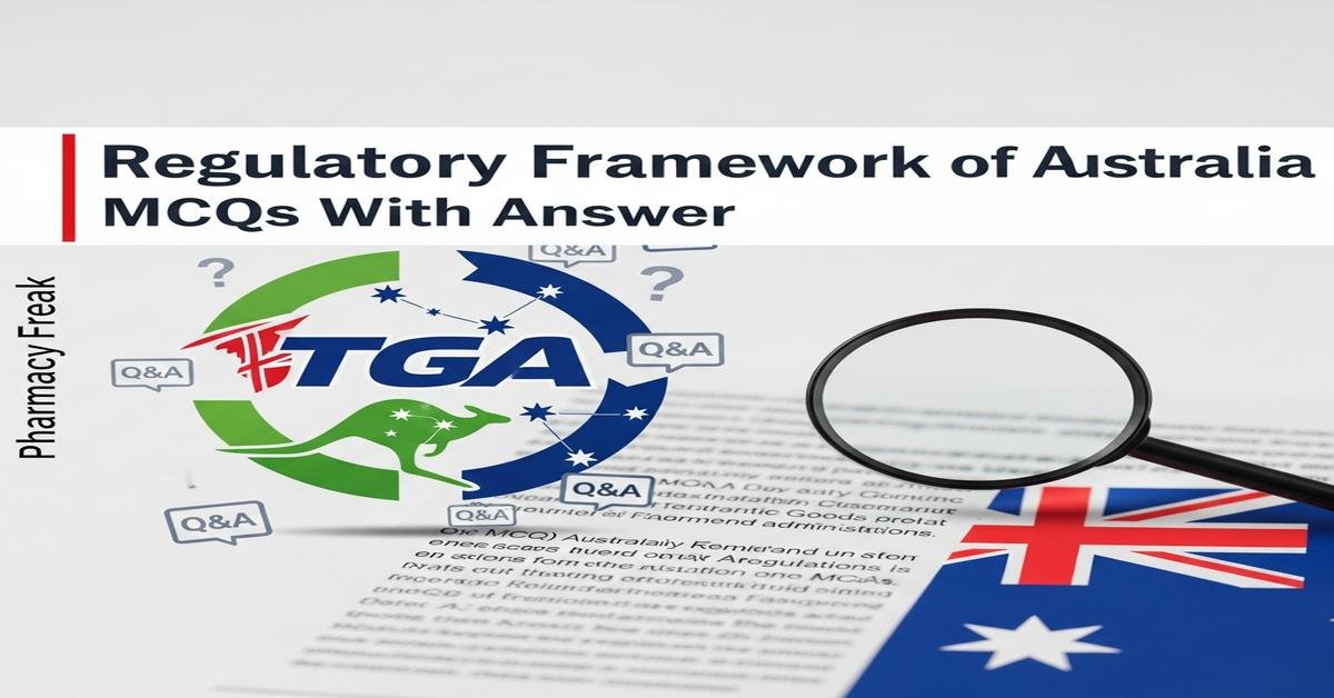 Regulatory framework of Australia (TGA) MCQs With Answer