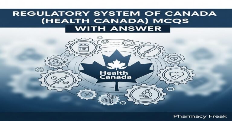 Regulatory system of Canada (Health Canada) MCQs With Answer