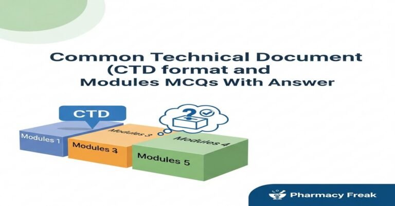 Common Technical Document (CTD) format and modules MCQs With Answer