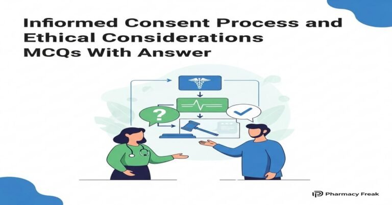 Informed consent process and ethical considerations MCQs With Answer