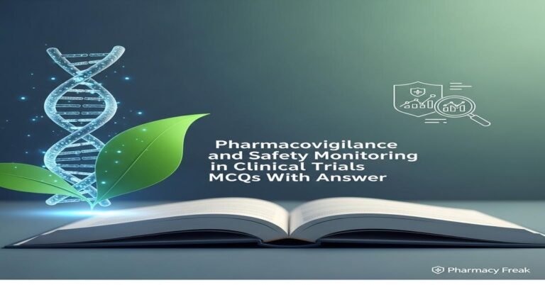 Pharmacovigilance and safety monitoring in clinical trials MCQs With Answer