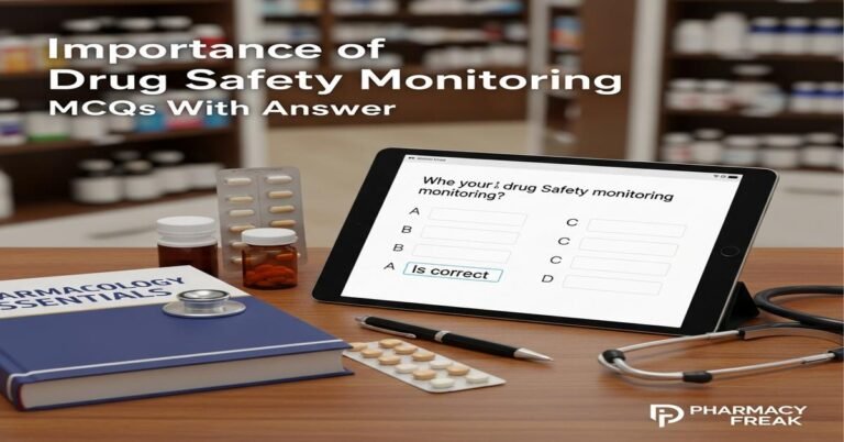 Importance of drug safety monitoring MCQs With Answer