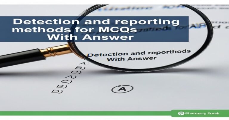 Detection and reporting methods for ADRs MCQs With Answer